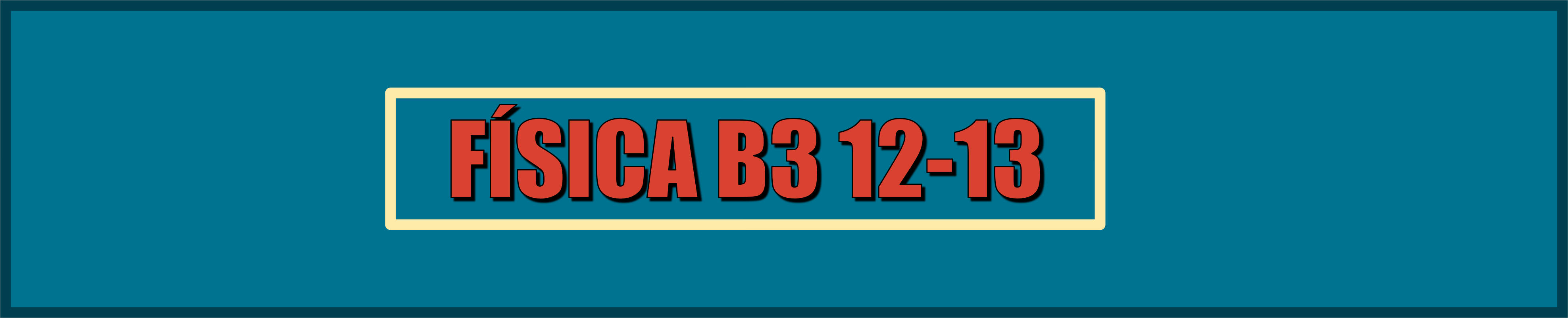 FÍSICA B3 12-13